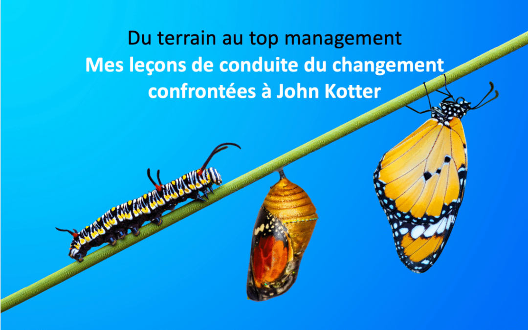 Du terrain au top management : mes leçons de conduite du changement confrontées à John Kotter